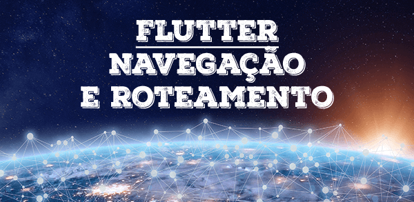 Flutter: Navegao e roteamento