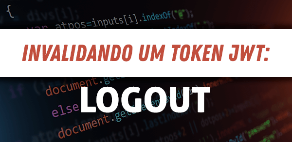 Invalidando um token JWT: logout