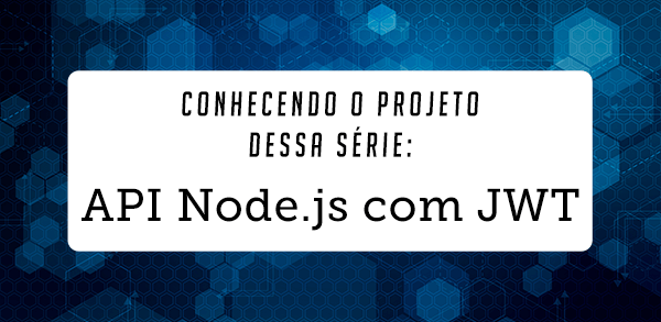 Conhecendo a Arquitetura da API Node.js para autenticao 