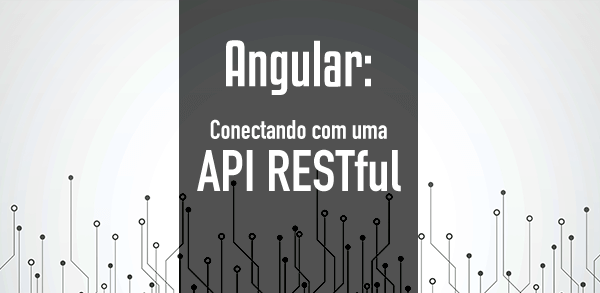 Angular: Conectando com uma API RESTful