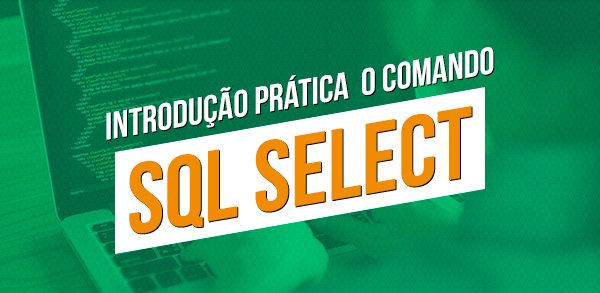 Introduo prtica ao comando SQL SELECT