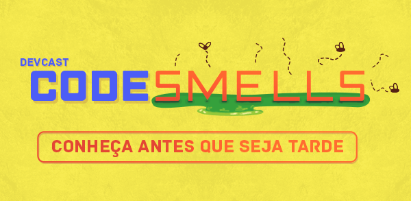 Um bate papo sobre Code Smells