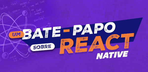 Um bate-papo sobre React Native