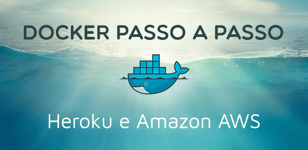 Como subir uma aplicao Docker para o Heroku e Amazon AWS