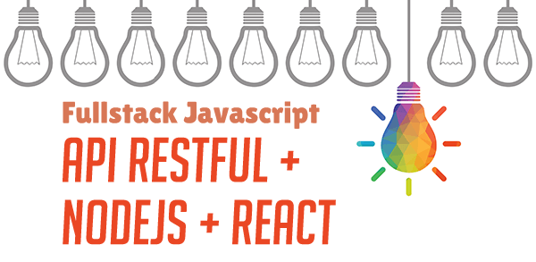 Fullstack JavaScript: API RESTful com Node.js e React