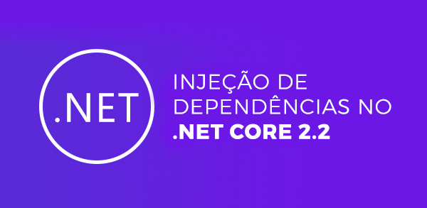 Injeção de dependências no .NET Core 2.2
