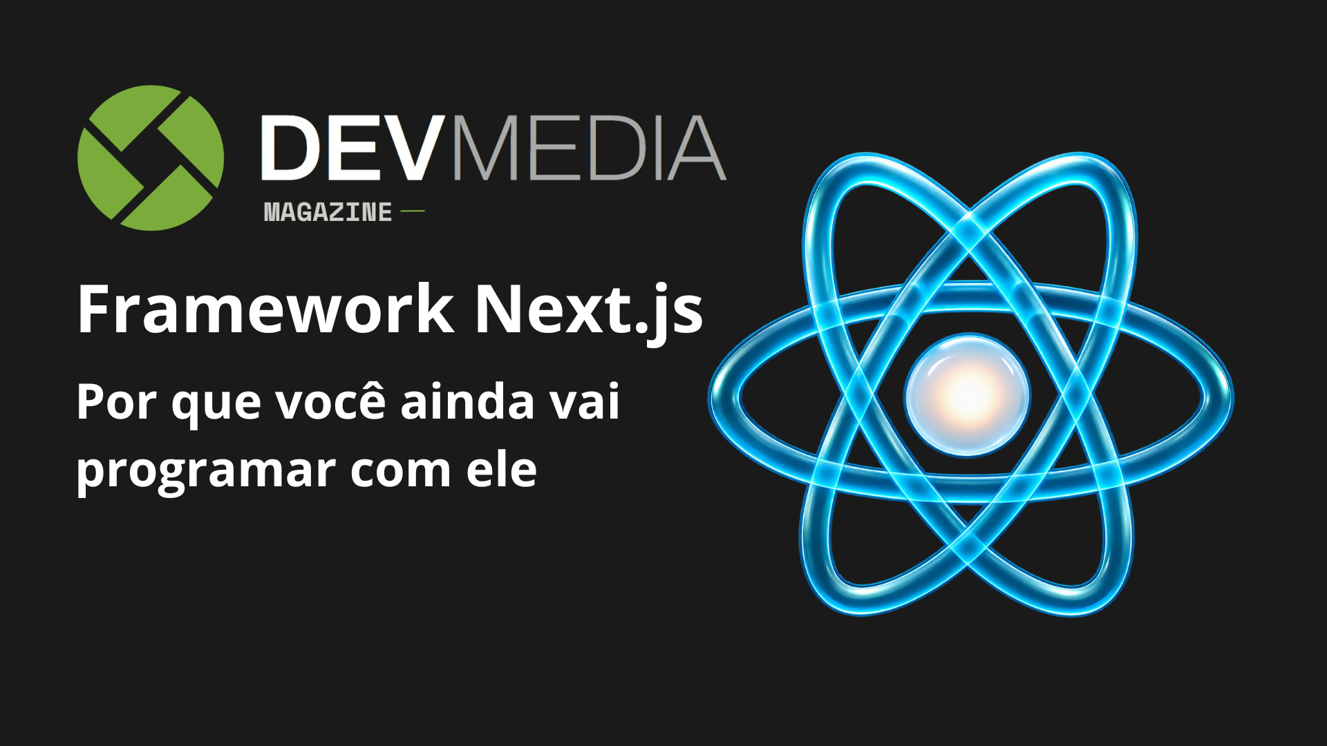 Framework Next.js: por que voc&ecirc; ainda vai programar com ele