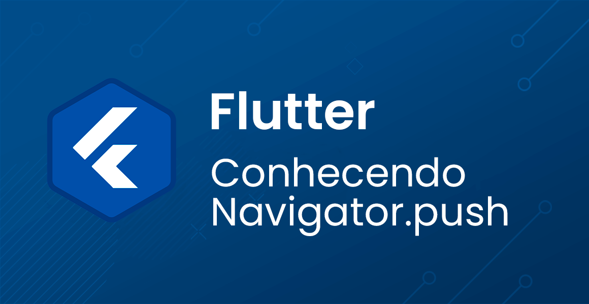 Flutter: Conhecendo Navigator.push
