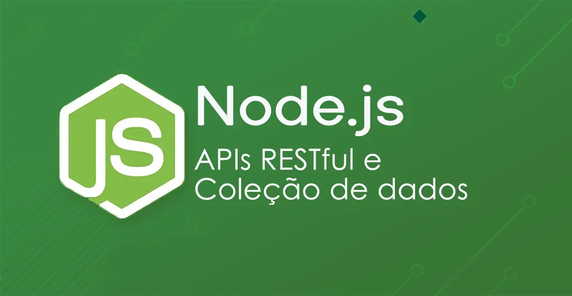 Node.js: APIs RESTful e Coleo de Dados