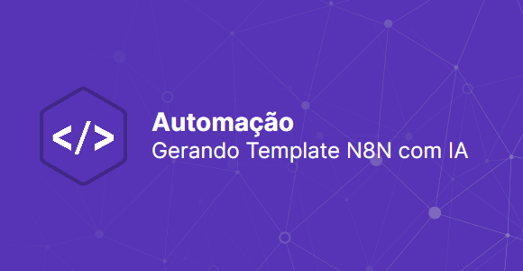 Automao: Gerando Templates N8N com IA