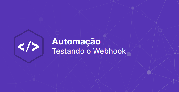 Automao: Testando o Webhook