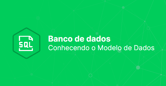 Conhecendo o Modelo de Dados