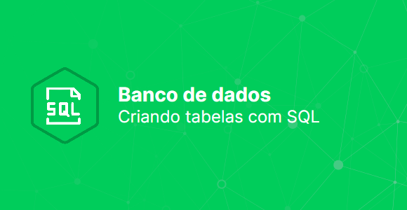 Criando tabelas com SQL