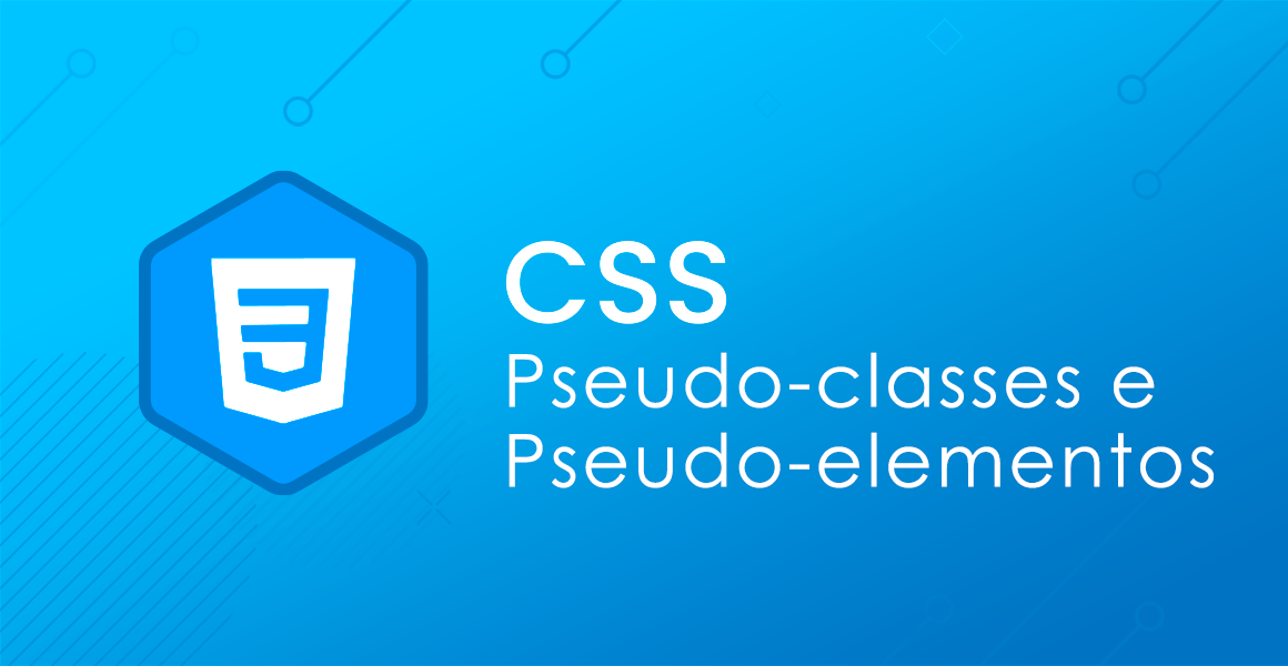CSS: Pseudo-classes e Pseudo-elementos
