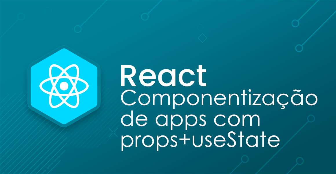 React: Utilizando Props + useState