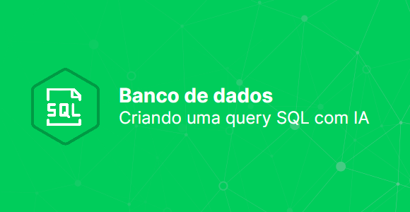Criando uma query SQL com IA