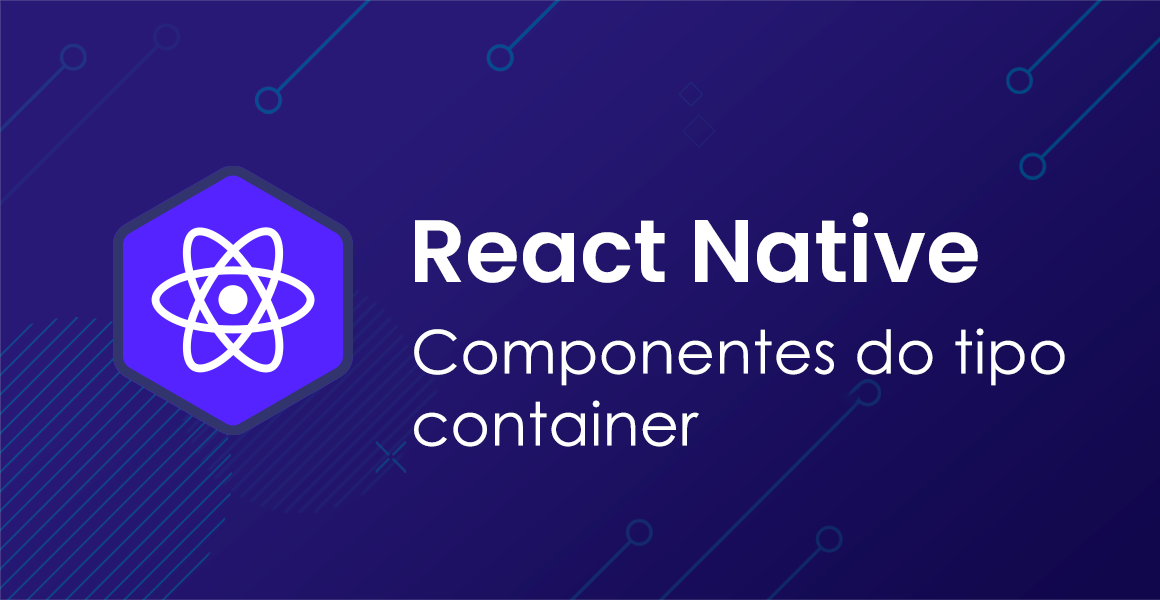 React Native: Componentes do tipo container