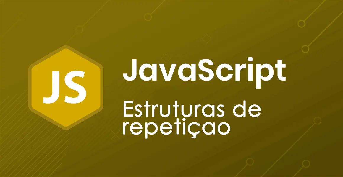 JavaScript: Estruturas de repetio
