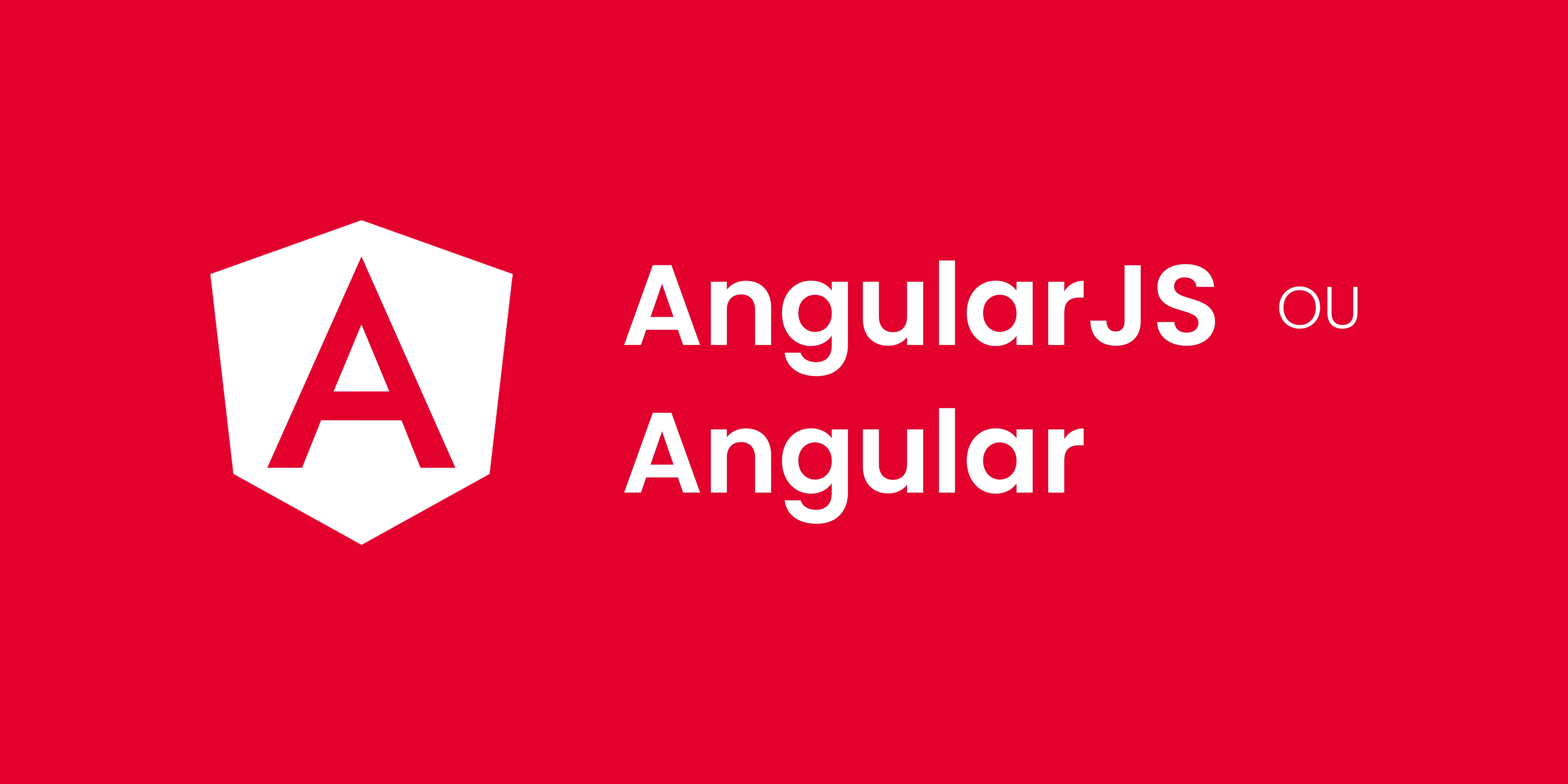 Eu preciso aprender AngularJS ou Angular?