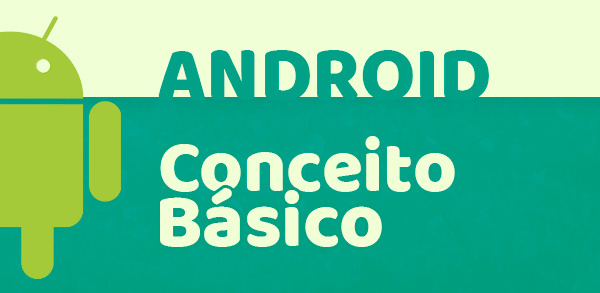Conceitos básicos para programar para Android