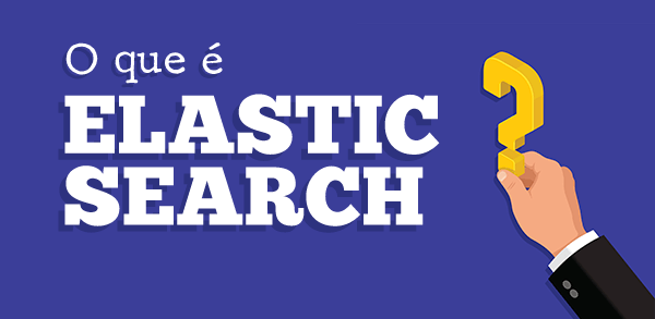 O que  Elasticsearch?