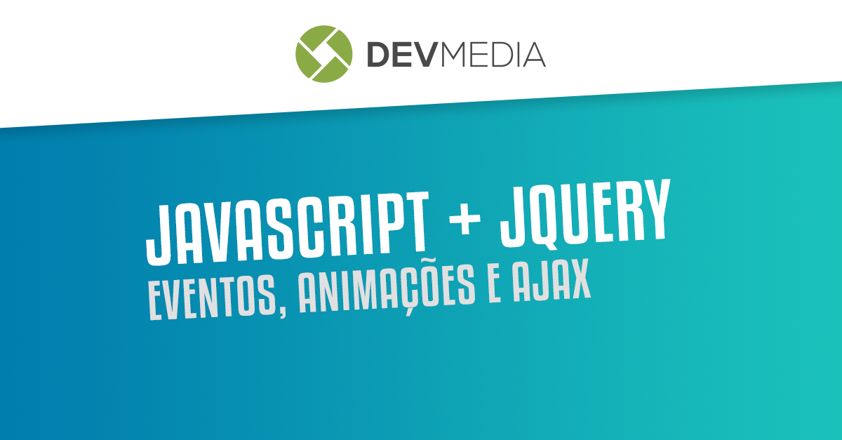 Javascript com jQuery: Eventos, Animações e Ajax - DevMedia