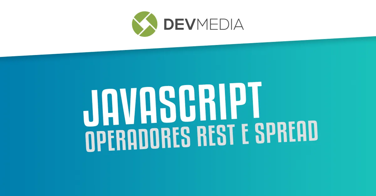 JavaScript: Operadores Rest e Spread