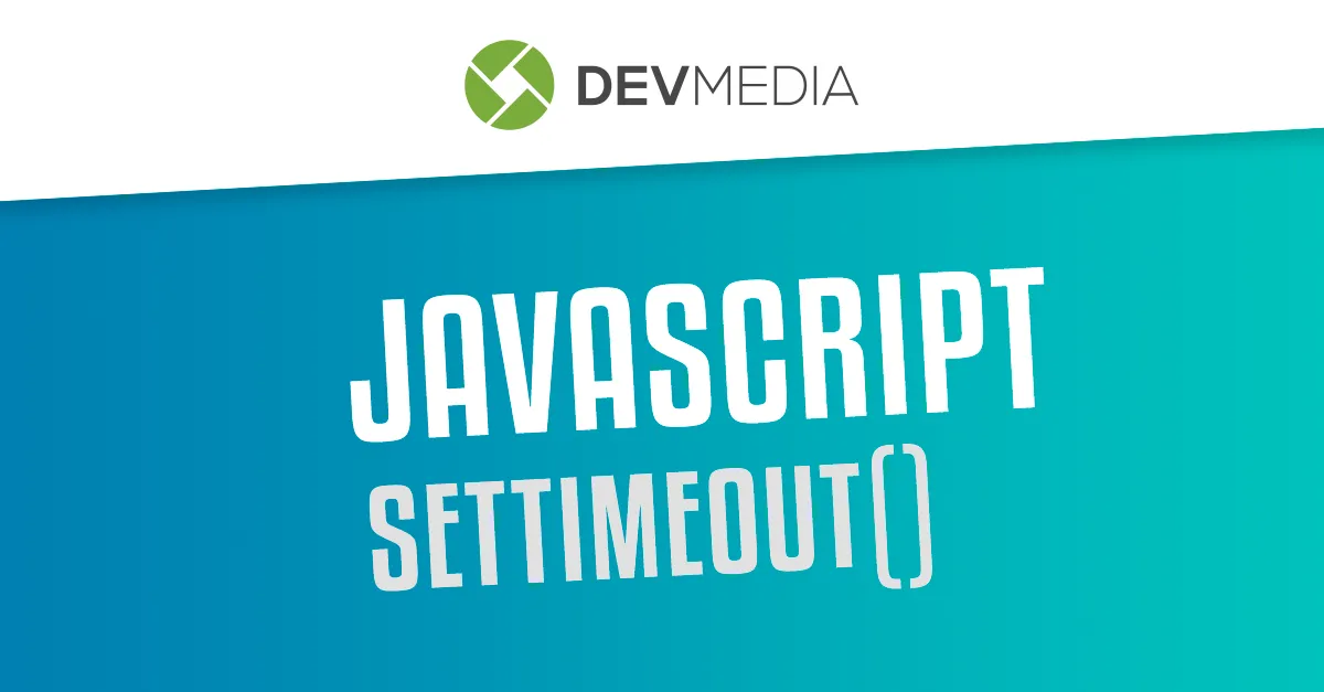 JavaScript setTimeout(): definindo um cronômetro para executar uma ação