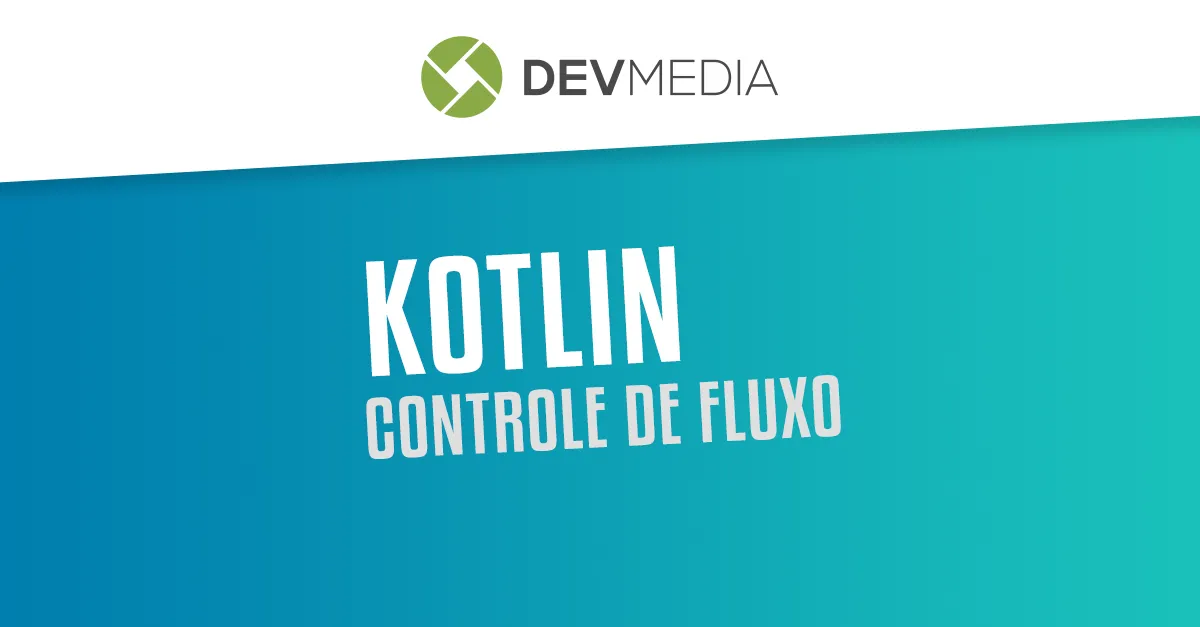 Kotlin: Controle de fluxo