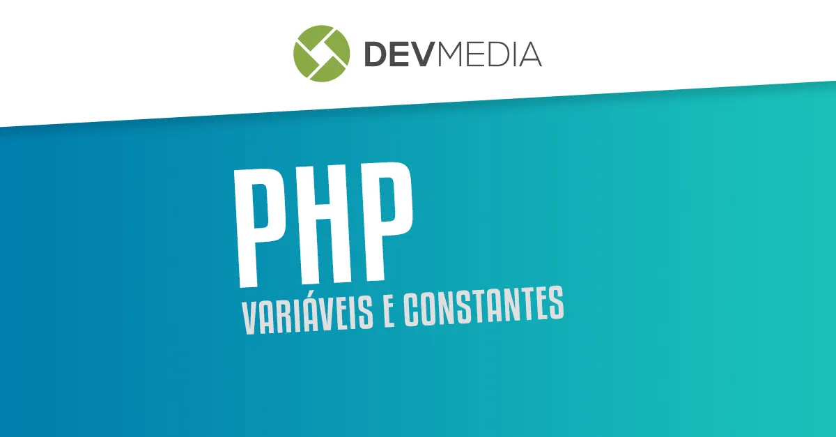 PHP: Declaração e atribuição de variáveis e constantes