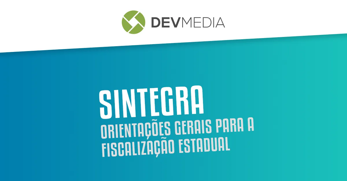 SINTEGRA: Orientaes Gerais para a fiscalizao estadual