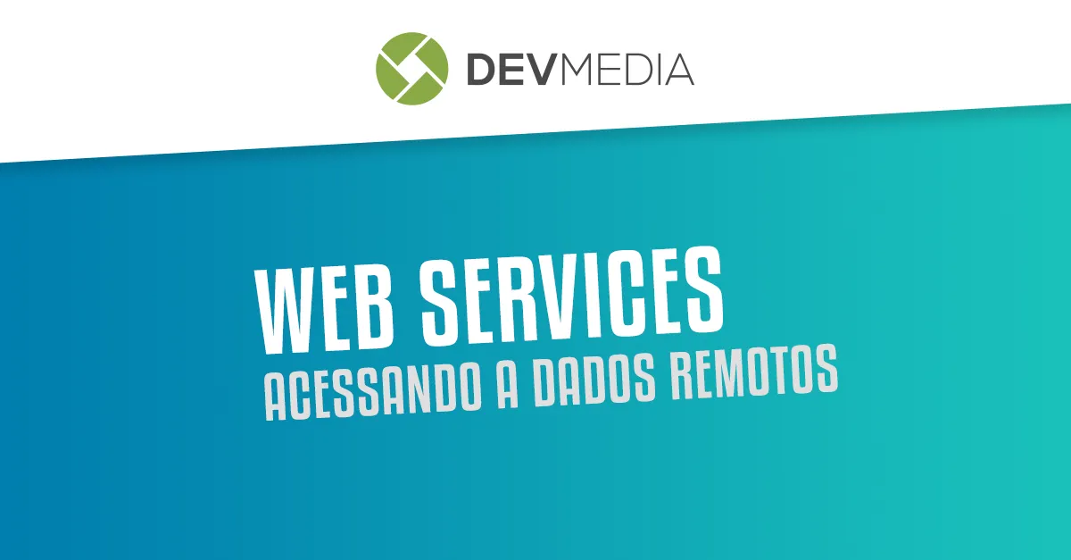 Utilizando Web Service no acesso a dados remotos 