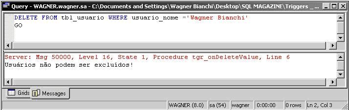Veja que  apresentada tambm a mensagem de erro que definimos no TRIGGER e depois a mensagem que personalizamos