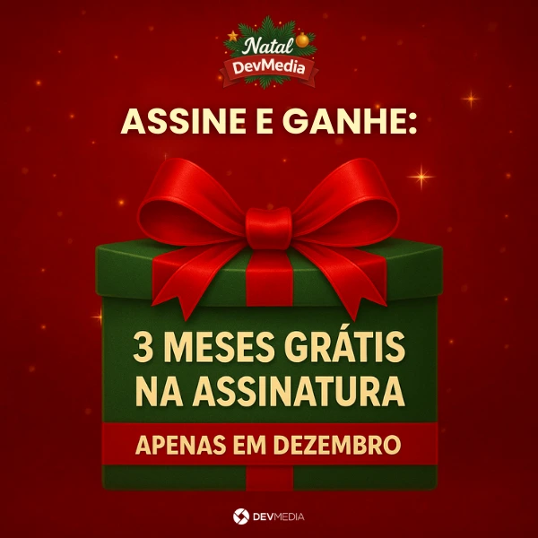 Natal DevMedia: Assine hoje e ganhe 3 meses grtis